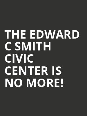 The Edward C Smith Civic Center is no more